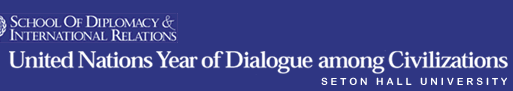 School of Diplomacy and International Relations- United Nations Year of Dialogue among Civilizations- Seton Hall University