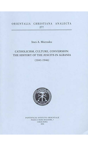 Book cover of Catholicism, Culture, Conversion: The History of the Jesuits in Albania (1841-1946)